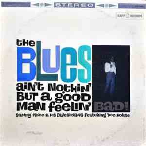 Sammy Price & His Bluesicians Featuring Doc Horse - The Blues Ain't Nothing But A Good Man Feelin' Bad! album