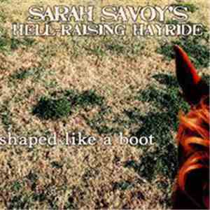 Sarah Savoy's Hell-Raising Hayride - Shaped Like A Boot album
