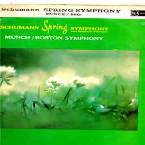 Schumann, Charles Munch, Boston Symphony Orchestra - Symphony No.1 In B-Flat, Op.38 (Spring) album