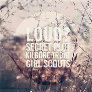 Secret Plot To Destroy The Entire Universe / Kilgore Trout  / Girl Scouts / Loud? - Split album
