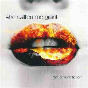 She Called Me Giant - Fact Or Pure Fiction album