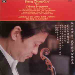 Sheng Zhong-Guo, Members Of The Central Ballet Orchestra, Wu Bing-xu - Plays Chinese Evergreens album