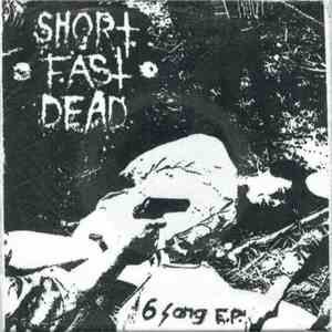 Short Fast Dead - 6 Song E.P. album
