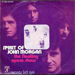 Spirit Of John Morgan - The Floating Opera Show / Never Let Go album