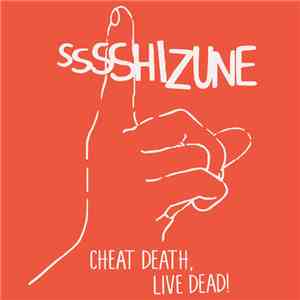 Sssshizune - Cheat Death, Live Dead! album