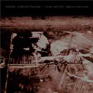 Stefan Schmidt  / Farang  - Slow Motion Improvisations album