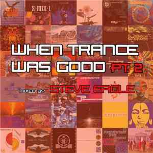 Steve Eagle - When Trance Was Good Pt. 2 album