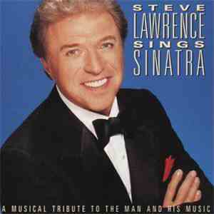 Steve Lawrence  - Steve Lawrence Sings Sinatra - A Musical Tribute To The Man And His Music album