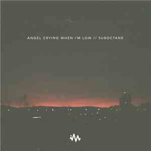 Suboctane - Angel Crying When I'm Low album