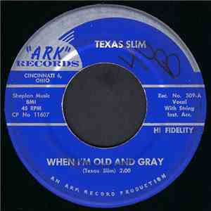 Texas Slim  - Look What You Gone And Done To Me / When I'm Old And Gray album