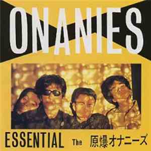The 原爆オナニーズ - Essential album