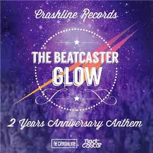 The Beatcaster - Glow (Crashline Records 2 Years Anniversary Anthem) album