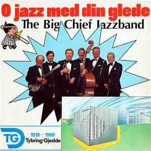 The Big Chief Jazzband - O Jazz Med Din Glede album