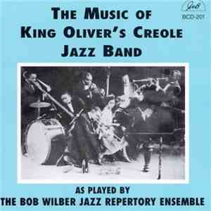 The Bob Wilbur Jazz Repertory Ensemble - The Music Of King Oliver's Jazz Band album