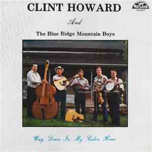 The Clint Howard And Blueridge Mountain Boys - Way Down In My Cabin Home album