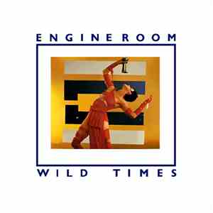 The Engine Room - Wild Times album