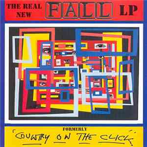 The Fall - The Real New Fall LP Formerly 'Country On The Click' album