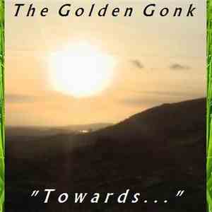 The Golden Gonk - Towards... album