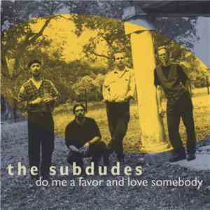 The Subdudes - Do Me a Favor and Love Somebody album