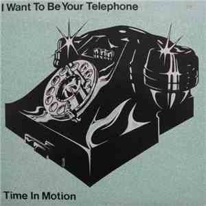 Time In Motion - I Want To Be Your Telephone album