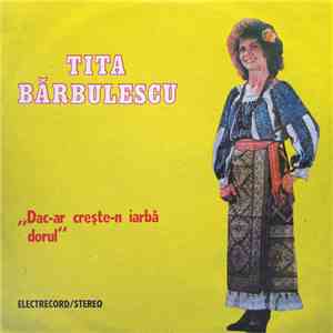 Tita Bărbulescu - Dac-ar Crește-n Iarbă Dorul album