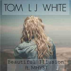 Tom LJ White featuring MHYST - Beautiful Illusion album