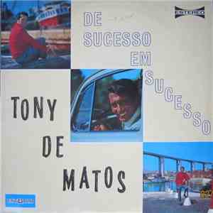 Tony De Matos - De Sucesso Em Sucesso album