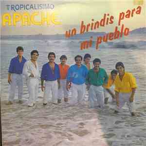 Tropicalisimo Apache - Un Brindis Para Mi Pueblo album