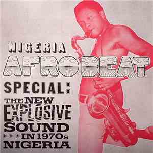 Various - Nigeria Afrobeat Special: The New Explosive Sound In 1970s Nigeria album