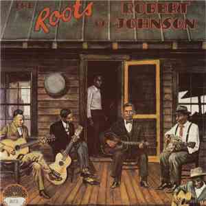 Various - The Roots Of Robert Johnson album