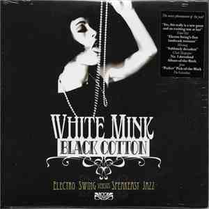 Various - White Mink : Black Cotton (Electro Swing Versus Speakeasy Jazz) album