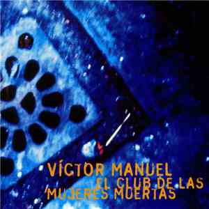 Víctor Manuel - El Club De Las Mujeres Muertas album
