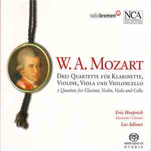 W. A. Mozart, Eric Hoeprich, Les Adieux - Drei Quartette Für Klarinette, Violine, Viola Und Violoncello = 3 Quartets For Clarinet, Violin, Viola And Cello album