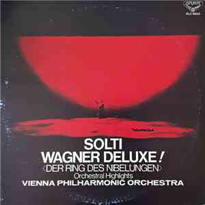 Wagner • Wiener Philharmoniker • Sir Georg Solti - Der Ring Des Nibelungen Orchestral Highlights album