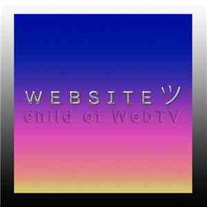 WEBSITE ツ - Child Of WebTV album
