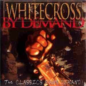 Whitecross - By Demand (The Classics Fans Demand!) album