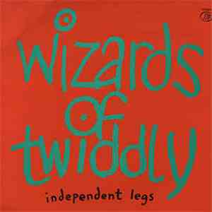 Wizards Of Twiddly - Independent Legs album