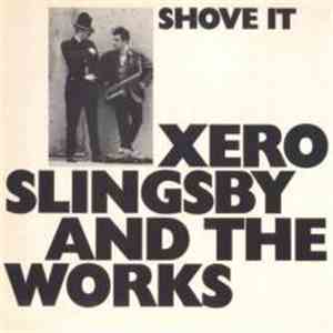 Xero Slingsby And The Works - Shove It album