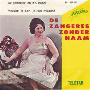 Zangeres Zonder Naam - De Schooier En Z'n Hond / Moeder, Ik Kan Je Niet Missen album