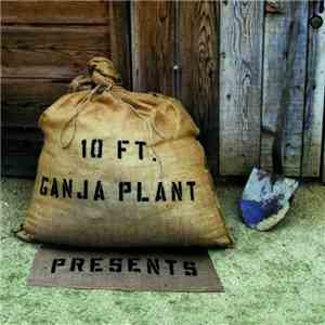 10 Ft. Ganja Plant - Presents album