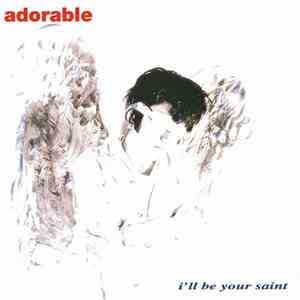 Adorable - I'll Be Your Saint album