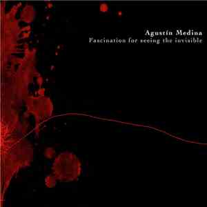 Agustín Medina - Fascination For Seeing The Invisible Thing album