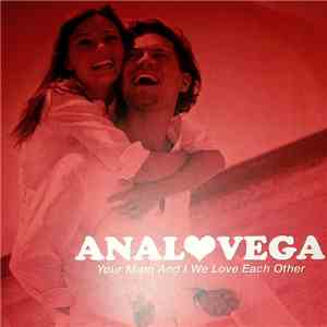 Anal Vega - Your Mum And I We Love Each Other album