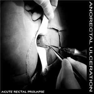 Anorectal Ulceration - Acute Rectal Prolapse album