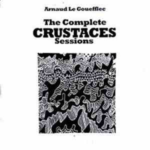 Arnaud Le Gouëfflec - The Complete Crustacés Sessions album