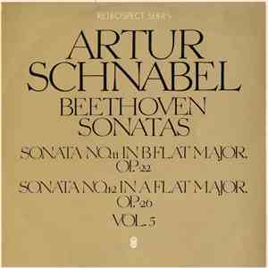 Artur Schnabel - Beethoven - Sonatas / Sonata No. 11 In B Flat Major, Op. 22 / Sonata No. 12 In A Flat Major, Op. 26 album