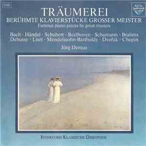 Bach / Händel / Schubert / Beethoven / Schumann / Brahms / Debussy / Liszt / Mendelssohn-Bartholdy / Dvořák / Chopin - Jörg Demus - Träumerei (Berühmte Klavierstücke Grosser Meister / Famous Piano Pieces By Great Masters) album
