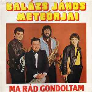 Balázs János Meteórjai - Ma Rád Gondoltam album
