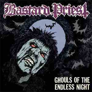 Bastard Priest - Ghouls Of The Endless Night album