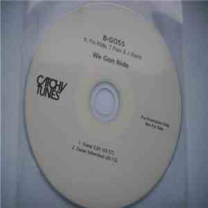 B-Goss Ft. Flo Rida, T Pain & J Rand - We Gon Ride album